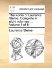 Image for The works of Laurence Sterne. Complete in eight volumes. ...  Volume 4 of 8