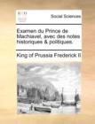 Image for Examen Du Prince de Machiavel, Avec Des Notes Historiques &amp; Politiques.