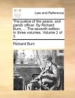 Image for The Justice of the Peace, and Parish Officer. by Richard Burn, ... the Seventh Edition. in Three Volumes. Volume 2 of 3