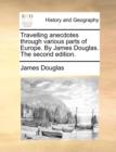 Image for Travelling Anecdotes Through Various Parts of Europe. by James Douglas. the Second Edition.