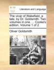 Image for The Vicar of Wakefield, a Tale, by Dr. Goldsmith. Two Volumes in One. ... Cooke&#39;s Edition. Volume 1 of 2