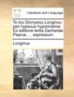 Image for To Tou Dionysiou Longinou Peri Hypsous Hypomnema. Ex Editione Tertia Zachariae Pearce, ... Expressum.