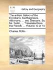 Image for The Antient History of the Egyptians, Carthaginians, Assyrians, ... and Grecians. by Mr. Rollin, ... Translated from the French. ... Volume 10 of 10