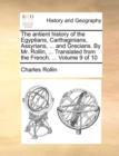 Image for The Antient History of the Egyptians, Carthaginians, Assyrians, ... and Grecians. by Mr. Rollin, ... Translated from the French. ... Volume 9 of 10