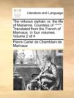 Image for The Virtuous Orphan; Or, the Life of Marianne, Countess of *****. Translated from the French of Marivaux. in Four Volumes. Volume 2 of 4