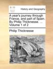 Image for A Year&#39;s Journey Through France, and Part of Spain. by Philip Thicknesse. ... Volume 1 of 2