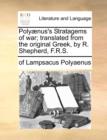 Image for Polyaenus&#39;s Stratagems of War; Translated from the Original Greek, by R. Shepherd, F.R.S.