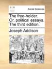 Image for The Free-Holder. Or, Political Essays. the Third Edition.