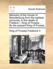 Image for Memoirs of the House of Brandenburg from the earliest accounts, to the death of Frederic I. King of Prussia ... By the present King of Prussia.