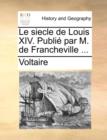 Image for Le Siecle de Louis XIV. Publi Par M. de Francheville ...