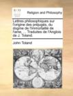 Image for Lettres Philosophiques Sur L&#39;Origine Des Prejuges, Du Dogme de L&#39;Immortalite de L&#39;Ame, ... Traduites de L&#39;Anglois de J. Toland.
