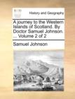 Image for A Journey to the Western Islands of Scotland. by Doctor Samuel Johnson. ... Volume 2 of 2