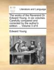 Image for The works of the Reverend Dr. Edward Young. In six volumes. Carefully compared and corrected by the author&#39;s edition. ...  Volume 3 of 6