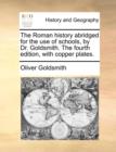 Image for The Roman history abridged for the use of schools, by Dr. Goldsmith. The fourth edition, with copper plates.