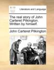 Image for The Real Story of John Carteret Pilkington. Written by Himself.