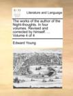 Image for The works of the author of the Night-thoughts. In four volumes. Revised and corrected by himself. ...  Volume 4 of 4