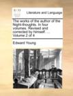 Image for The works of the author of the Night-thoughts. In four volumes. Revised and corrected by himself. ...  Volume 2 of 4