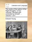 Image for The works of the author of the Night-thoughts. In four volumes. Revised and corrected by himself. ...  Volume 1 of 4