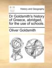 Image for Dr Goldsmith&#39;s history of Greece, abridged, for the use of schools.