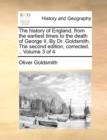 Image for The history of England, from the earliest times to the death of George II. By Dr. Goldsmith. The second edition, corrected. .. Volume 3 of 4