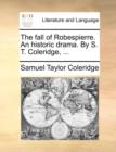 Image for The Fall of Robespierre. an Historic Drama. by S. T. Coleridge, ...
