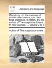 Image for Woodbury : Or, the Memoirs of William Marchmont, Esq. and Miss Walbrook. in Letters. by the Author of the Suspicious Lovers. in Two Volumes. ... Volume 2 of 2