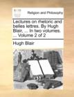 Image for Lectures on Rhetoric and Belles Lettres. by Hugh Blair, ... in Two Volumes. ... Volume 2 of 2