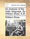 Image for An Analysis of the Galic Language. by William Shaw, A.M.