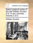 Image for Select poetical works of the late William Dunkin, D.D. In two volumes. ... Volume 2 of 2