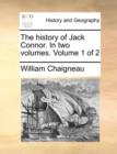 Image for The History of Jack Connor. in Two Volumes. Volume 1 of 2