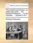 Image for The Experienced Farmer, an Entire New Work, ... by Richard Parkinson, ... in Two Volumes. ... Volume 2 of 2