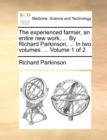 Image for The Experienced Farmer, an Entire New Work, ... by Richard Parkinson, ... in Two Volumes. ... Volume 1 of 2