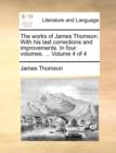 Image for The works of James Thomson. With his last corrections and improvements. In four volumes. ...  Volume 4 of 4