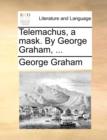 Image for Telemachus, a Mask. by George Graham, ...