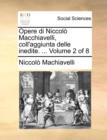 Image for Opere Di Niccolo Macchiavelli, Coll&#39;aggiunta Delle Inedite. ... Volume 2 of 8