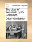Image for The Vicar of Wakefield by Dr Goldsmith.