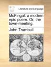 Image for McFingal : A Modern Epic Poem. Or, the Town-Meeting.
