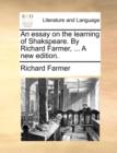 Image for An Essay on the Learning of Shakspeare. by Richard Farmer, ... a New Edition.