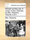 Image for Women as They Are. a Novel, in Four Volumes, by Mrs. Parsons. ... Volume 3 of 4