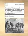 Image for A Review of the Proposed Naturalization of the Jews; Being an Attempt at a Dispassionate Enquiry ... the Second Edition. by a Merchant ...