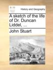 Image for A Sketch of the Life of Dr. Duncan Liddel, ...