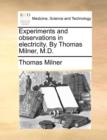 Image for Experiments and observations in electricity. By Thomas Milner, M.D.