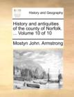Image for History and Antiquities of the County of Norfolk. ... Volume 10 of 10
