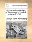 Image for History and antiquities of the county of Norfolk. ... Volume 7 of 10