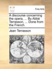 Image for A Discourse Concerning the Opera, ... by ABBE Terrasson, ... Done from the French.