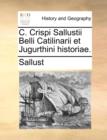 Image for C. Crispi Sallustii Belli Catilinarii Et Jugurthini Historiae.