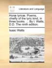 Image for Hor] Lyric]. Poems, Chiefly of the Lyric Kind, in Three Books. ... by I. Watts, D.D. the Ninth Edition.