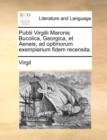 Image for Publii Virgilii Maronis Bucolica, Georgica, et Aeneis; ad optimorum exemplarium fidem recensita.