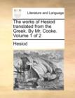 Image for The Works of Hesiod Translated from the Greek. by Mr. Cooke. Volume 1 of 2