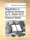 Image for Bagatelles or Poetical Sketches by E. Walsh M.D.